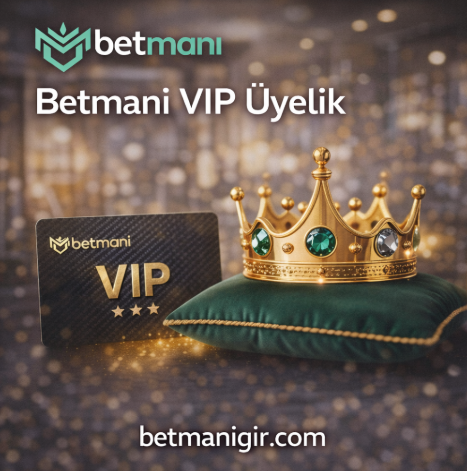 Betmani VIP üyelik avantajları ve özel kullanıcı programı.